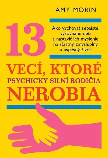 13 vecí, ktoré psychicky silní rodičia nerobia - 978-80-8109-374-6