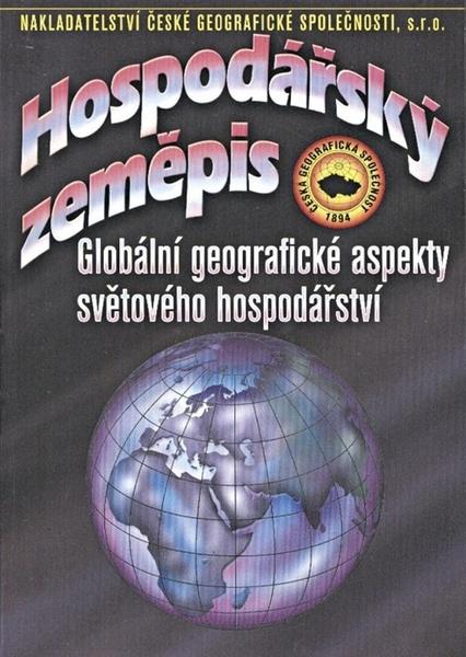 Hospodářský zeměpis Globální geografické aspekty světového hospodářství - 978-80-87476-00-0