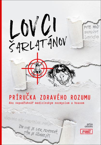 Lovci šarlatánov Príručka zdravého rozumu - 978-80-8201-050-6