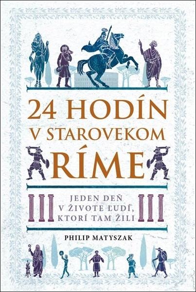 24 hodín v starovekom Ríme - 978-80-8109-367-8
