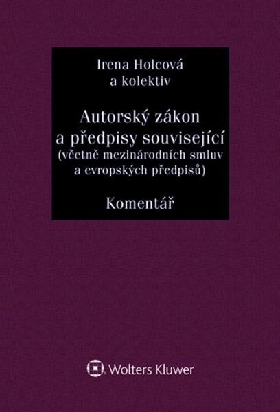 Autorský zákon a předpisy související včetně mezinárodních smluv a evropských předpisů. Komentář - 978-80-7598-049-6