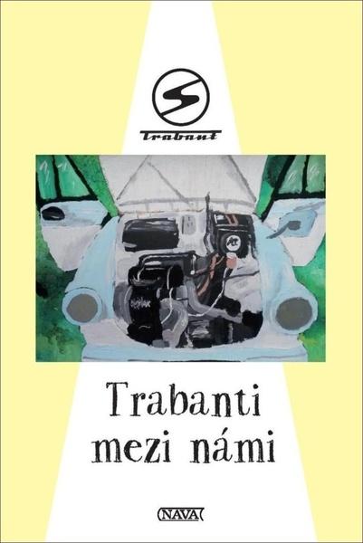 Trabanti mezi námi - kolektiv autorů