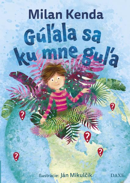 Gúľala sa ku mne guľa - 978-80-89429-78-3