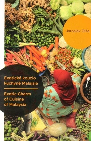 Exotické kouzlo kuchyně Malajsie / Exotic Charm of Cuisine of Malaysia - 978-80-7465-055-0