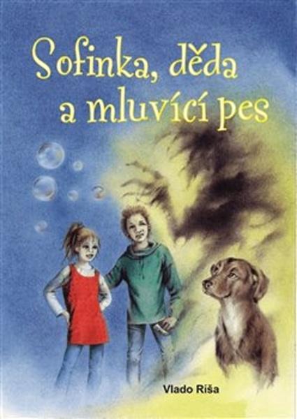 Sofinka, děda a mluvicí pes - 978-80-906829-6-2