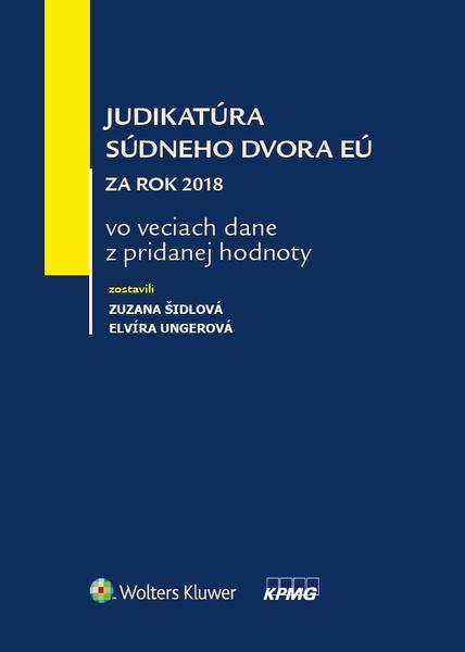 Judikatúra súdneho dvora EÚ za rok 2018 vo veciach dane z pridanej hodnoty - 978-80-571-0107-9