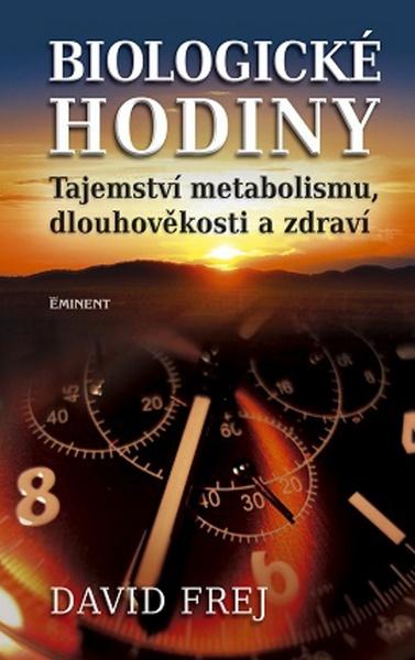 Biologické hodiny: tajemství metabolismu, dlouhověkosti (MUDr. David Frej) - 978-80-7281-467-1