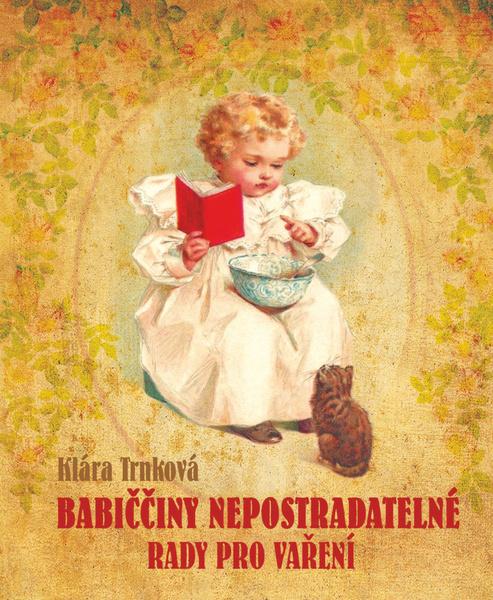 Babiččiny nepostradatelné rady pro vaření - 978-80-87678-77-0