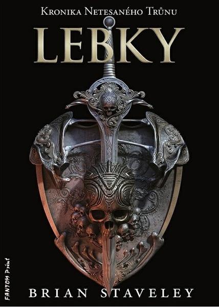 Lebky - Kronika Netesaného trůnu - Brian Staveley
