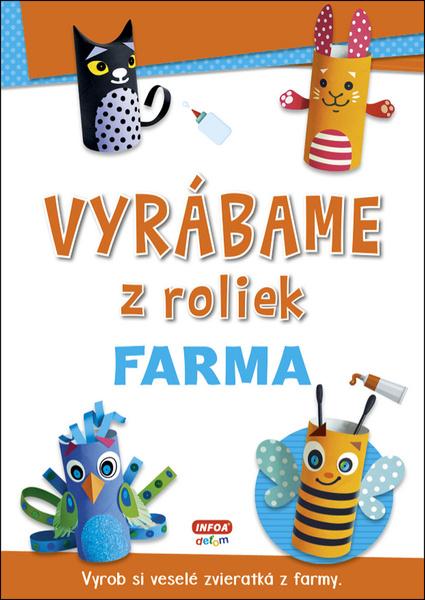 Vyrábame z roliek Farma - 978-80-7547-455-1
