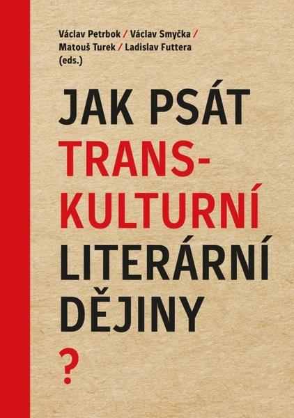 Jak psát transkulturní literární dějiny? - 978-80-7470-268-6
