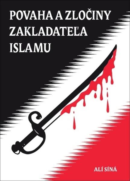 Povaha a zločiny zakladateľa islamu - 978-80-88352-03-7