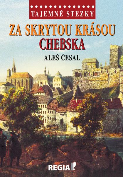 Za skrytou krásou Chebska - 978-80-87866-47-4