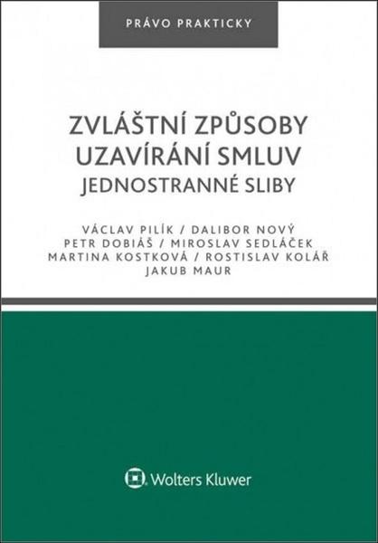 Zvláštní způsoby uzavírání smluv - Jednostranné sliby - Pilík Václav, Brožovaná - 978-80-7598-530-9