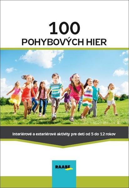 100 pohybových hier - Jana Adamíková; Emília Babínová; Miriama Batistová - 978-80-8140-410-8