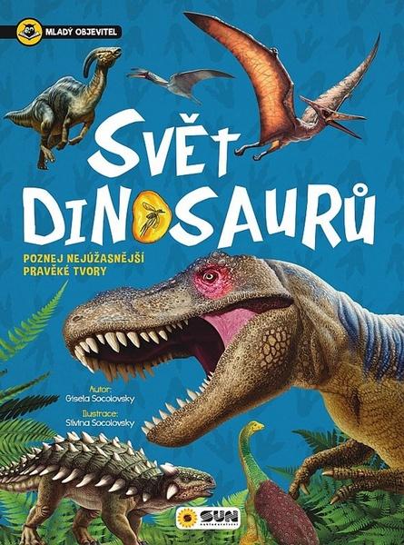 Svět dinosaurů - Mladý objevitel NAKLADATELSTVÍ SUN s.r.o.