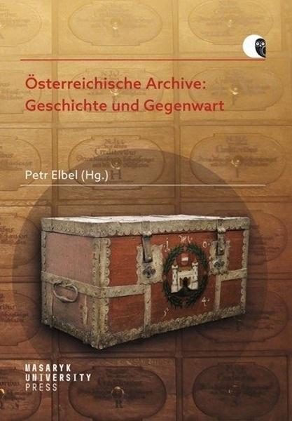 Österreichische Archive: Geschichte und Gegenwart - 978-80-210-9466-6