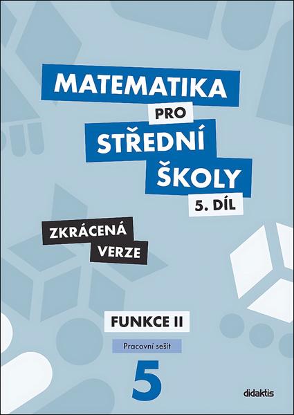 Matematika pro střední školy 5.díl Zkrácená verze - 978-80-7358-332-3