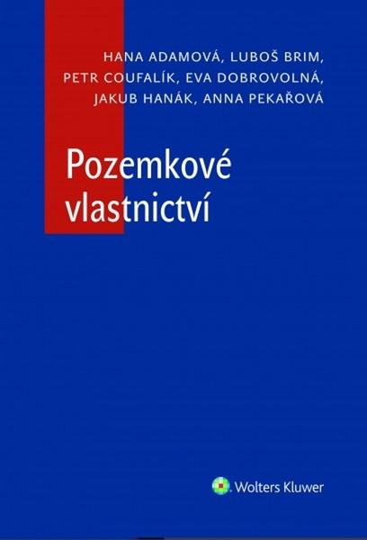 Pozemkové vlastnictví - Adamová Hana, Brim Luboš, Coufalík Petr, Dobrovolná Eva,, Vázaná - 978-80-7598-690-0