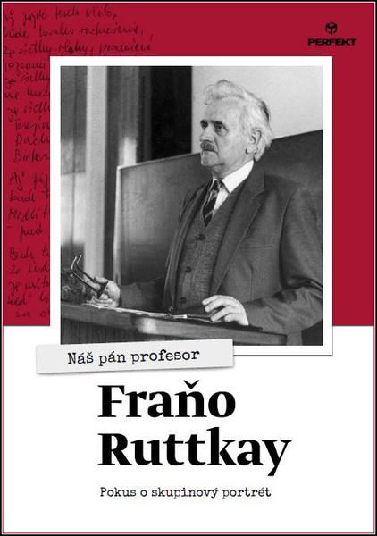 Náš pán profesor Fraňo Ruttkay - 978-80-8046-957-3