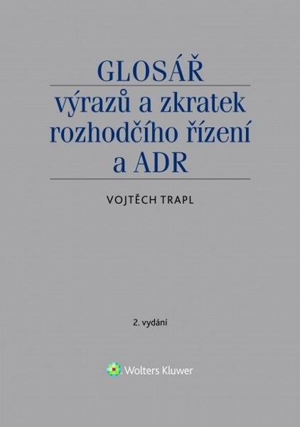 Glosář výrazů a zkratek rozhodčího řízení a ADR - 978-80-7598-679-5