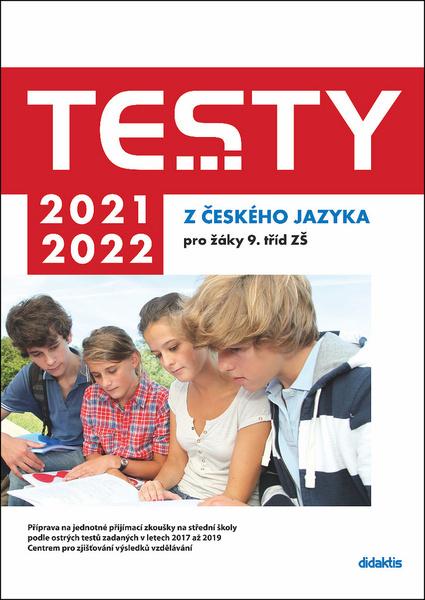 Testy 2021-2022 z českého jazyka pro žáky 9. tříd ZŠ - Mgr. Lenka Hofírková, Mgr. Martina Jirčíková, Mgr. Petra Adámková, Mgr. Šárka Dohnalová, Mgr. Šárka Pešková - 978-80-7358-338-5