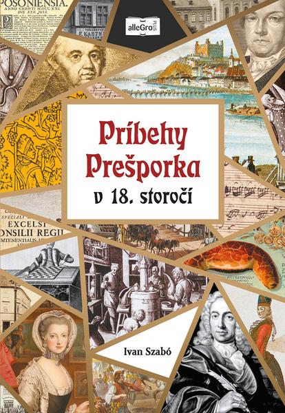 Príbehy Prešporka v 18. storočí - 978-80-999560-1-9