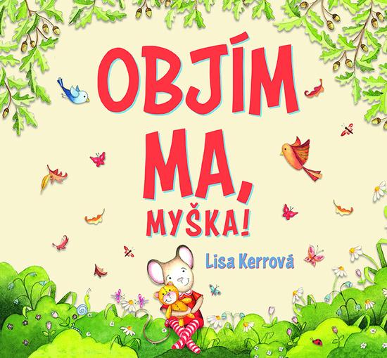 Objím ma, myška! - 978-80-573-0033-5