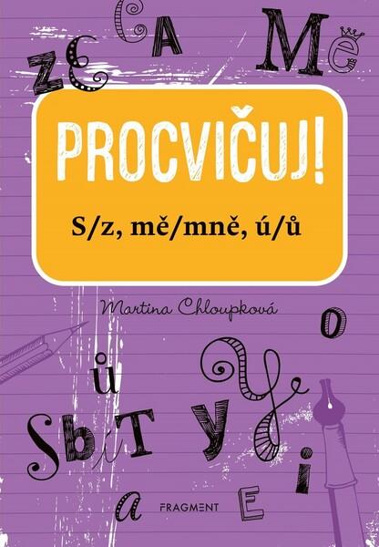 Procvičuj – S/z, mě/mně, ú/ů - Martina Chloupková