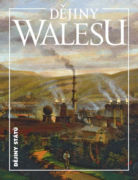Dějiny Walesu - 978-80-7422-699-1