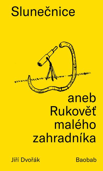 Slunečnice aneb Rukověť malého zahradníka - 978-80-7515-110-0