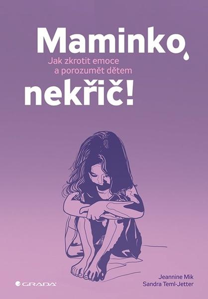 Maminko, nekřič! - 978-80-271-2436-7