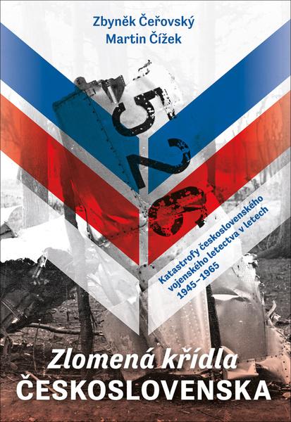 Zlomená křídla Československa - Zbyněk Čeřovský, Martin Čížek