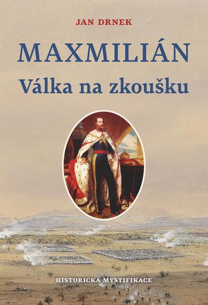 Válka na zkoušku - Maxmilián 2. - Jan Drnek