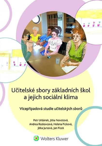 Učitelské sbory základních škol a jejich sociální klima - Vícepřípadová studie učitelských sborů - 978-80-7598-677-1