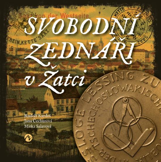 Svobodní zednáři v Žatci - 978-80-87938-98-0