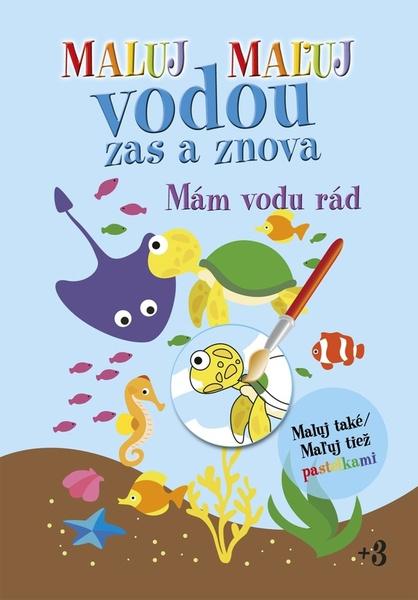 Maluj vodou zas a znova Mám vodu rád - 978-80-7451-857-7