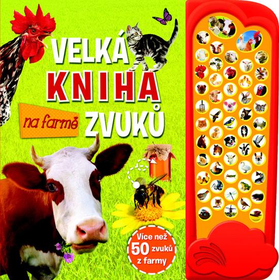 Velká kniha zvuků na farmě - 978-80-256-1838-7