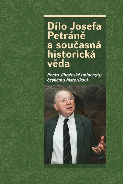 Dílo Josefa Petráně a současná historická věda - 978-80-7422-710-3
