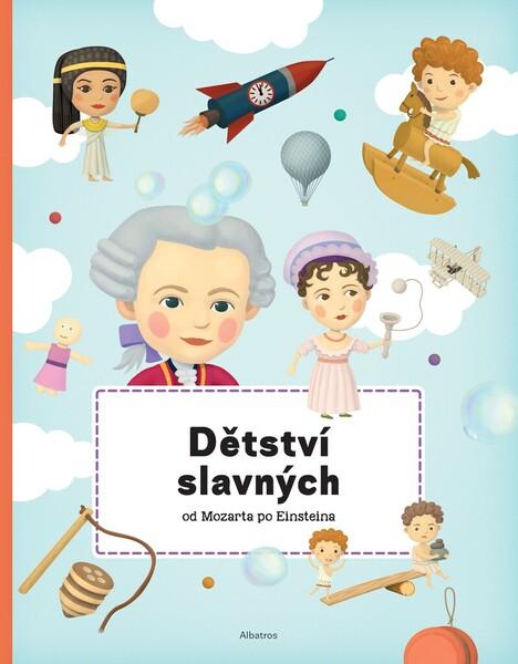 Dětství slavných od Mozarta po Einsteina - 978-80-00-05927-3