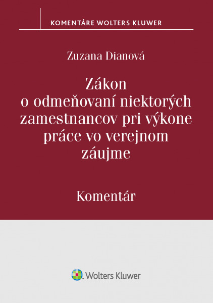 Zákon o odmeňovaní niektorých zamestnancov pri výkone práce vo verejnom záujme - 978-80-571-0283-0