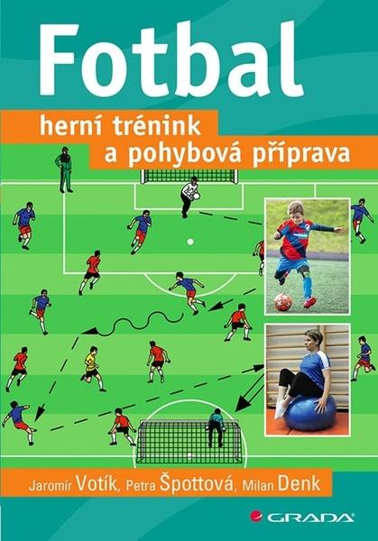 Fotbal Herní trénink a pohybová příprava - 978-80-247-4344-8
