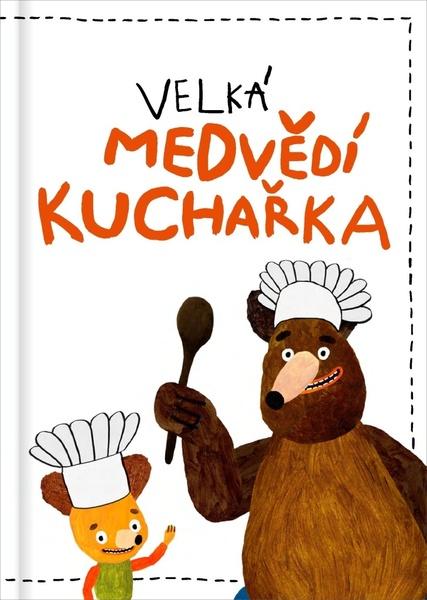 Velká medvědí kuchařka - 978-80-908070-0-6
