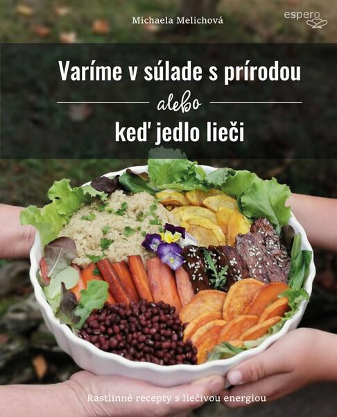 Varíme v súlade s prírodou alebo keď jedlo lieči - 978-80-999022-2-1