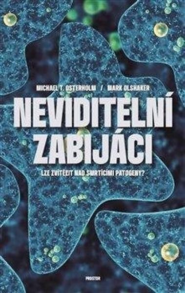 Neviditelní zabijáci - Mark Olshaker, Michael T. Osterholm