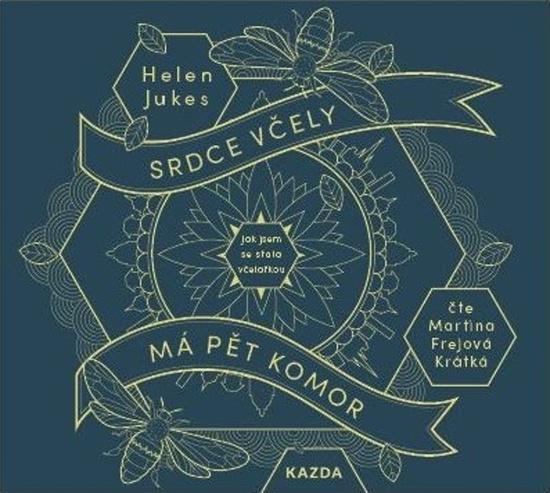 Srdce včely má pět komor - Helen Jukes