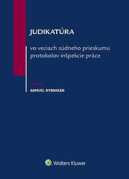 Judikatúra vo veciach súdneho prieskumu protokolov inšpekcie práce - 978-80-571-0287-8