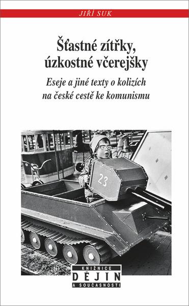 Šťastné zítřky, úzkostné včerejšky - 978-80-7422-681-6