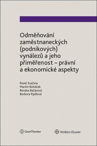 Odměňování zaměstnaneckých podnikových vynálezů a jeho přiměřenost - právní a ekonomické aspekty - Svačina Pavel - 978-80-7676-018-9