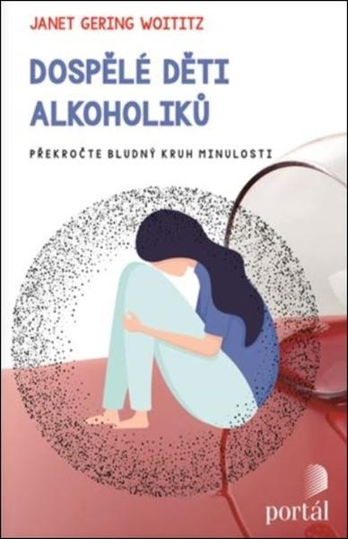 Dospělé děti alkoholiků - Janet Geringer Woititz